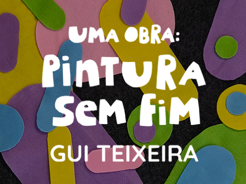 Uma obra: pintura sem fim Uma obra: pintura sem fim